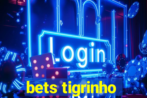 bets tigrinho